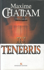 LG- IN TENEBRIS - MAXIME CHATTAM - SONZOGNO -- 1a ED. - 2005 - CS - YFS210