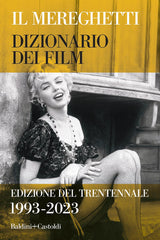 Il Mereghetti. Dizionario Dei Film. Edizione Del Trentennale. 1993-2023 Paolo