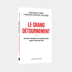 Matthieu Aron et Caroline Michel-Aguirre – Le Grand Détournement