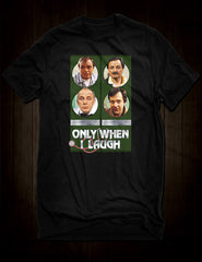 Only When I Laugh T-Shirt - Vintage British Sitcom Fashion