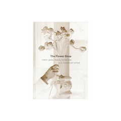 The Flower Shop: Charm, Grace, Beauty, Tenderness in a Commercial Context